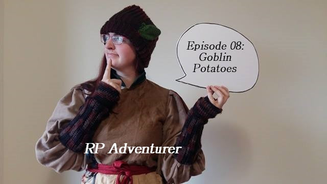 Episode 08: Goblin Potatoes